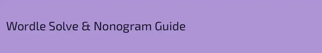 Wordle Solve & Nonogram Guide